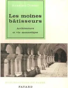 Anselme Dimier, "Les moines batisseurs : Architecture et vie monastique"