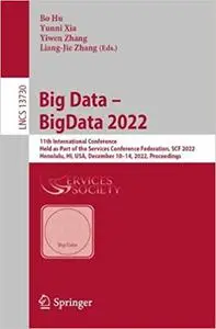 Big Data – BigData 2022: 11th International Conference, Held as Part of the Services Conference Federation, SCF 2022, Ho