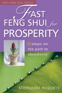 Fast Feng Shui for Prosperity: 8 Steps on the Path to Abundance