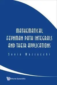 Mathematical Feynman Path Integrals and Their Applications (repost)