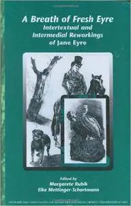 A Breath of Fresh Eyre: Intertextual and Intermedial Reworkings of Jane Eyre
