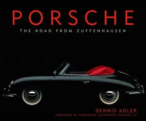 Porsche: The Road from Zuffenhausen