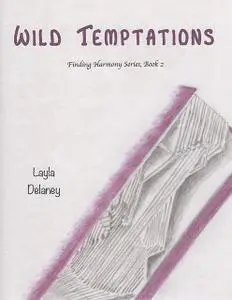 «Wild Temptations – Finding Harmony Series, Book 2» by Layla Delaney