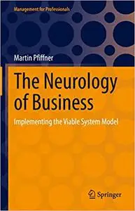 The Neurology of Business: Implementing the Viable System Model (Management for Professionals)