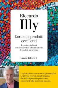 Riccardo Illy - L’arte dei prodotti eccellenti