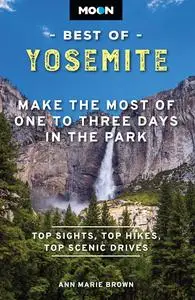 Moon Best of Yosemite: Make the Most of One to Three Days in the Park (Moon Best of Travel Guide), 2nd Edition