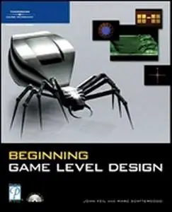 Beginning Game Level Design (Premier Press Game Development) by John Harold Feil [Repost]