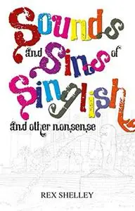 Sounds and Sins of Singlish and Other Non-Sense
