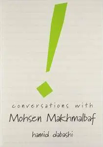 Hamid Dabashi - Conversations with Mohsen Makhmalbaf