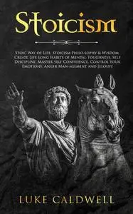 «Stoicism» by Luke Caldwell