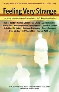 Feeling Very Strange: The Slipstream Anthology