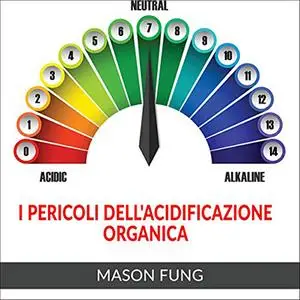 «I Pericoli della acidificazione organica» by Mason Fung