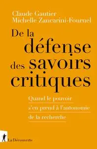 De la défense des savoirs critiques -  Claude Gautier, Michelle Zancarini-Fournel