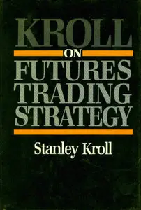 Kroll on Futures Trading Strategy (repost)