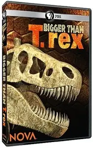 PBS - NOVA: Bigger than T. rex (2014)