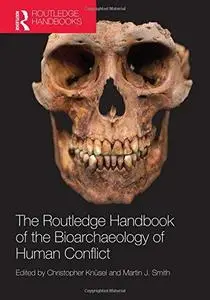 The Routledge Handbook of the Bioarchaeology of Human Conflict (Repost)