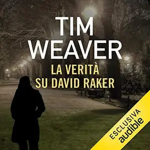 «La verità su David Raker» by Tim Weaver