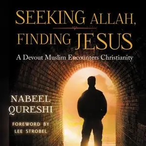 «Seeking Allah, Finding Jesus» by Nabeel Qureshi