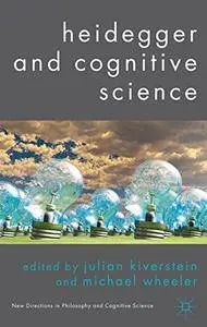 Heidegger and Cognitive Science (New Directions in Philosophy and Cognitive Science)