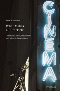 What Makes a Film Tick?: Cinematic Affect, Materiality and Mimetic Innervation