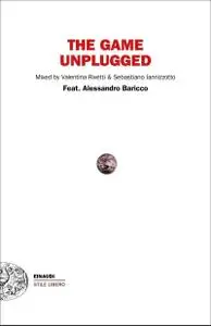 Alessandro Baricco - The game unplugged