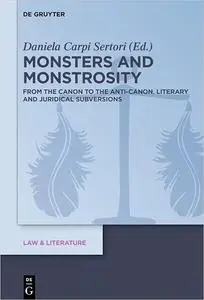 Monsters and Monstrosity: From the Canon to the Anti-canon. Literary and Juridical Subversions