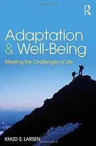 Adaptation and Well-Being: Meeting the Challenges of Life
