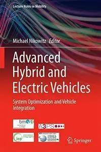Advanced Hybrid and Electric Vehicles: System Optimization and Vehicle Integration