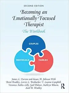 Becoming an Emotionally Focused Therapist: The Workbook, 2nd Edition