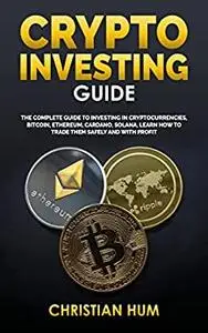 CRYPTO INVESTING GUIDE them safely and with profit