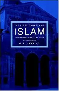 The First Dynasty of Islam: The Umayyad Caliphate AD 661-750