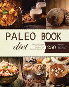Paleo: 250 Easy To Prepare Paleo Recipes for Weight Loss