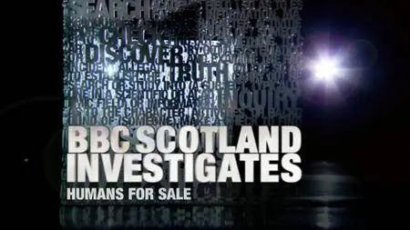 BBC Scotland Investigates: Humans for Sale (2017)