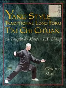 Yang Style Traditional Long Form T'ai Chi Ch'uan: As Taught by Master T.T. Liang