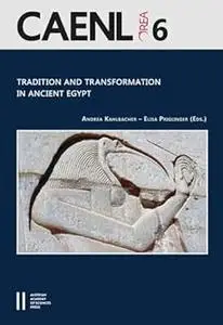 Tradition and Transformation in Ancient Egypt: Proceedings of the Fifth International Congress for Young Egyptologists 1