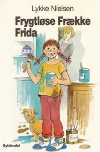 «Frygtløse Frække Frida» by Lykke Nielsen