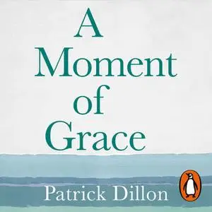 «A Moment of Grace» by Patrick Dillon