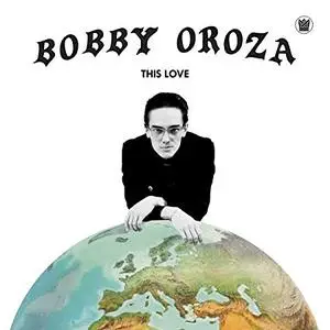 Bobby Oroza - This Love (2019) [Official Digital Download]