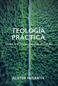 «Teología práctica» by Alister McGrath