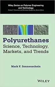 Polyurethanes: Science, Technology, Markets, and Trends