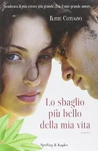 Lo sbaglio più bello della mia vita di Kate Cotugno