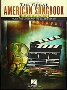 The Great American Songbook - Movie Songs: Music and Lyrics for 100 Classic Songs