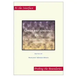 Understanding Evil: An Interdisciplinary Approach