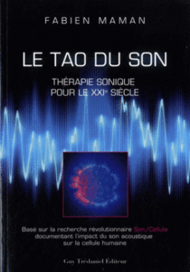 Le Tao du Son : Thérapie sonique pour le XXIe siècle - Fabien Maman