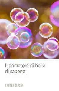 Il domatore di bolle di sapone