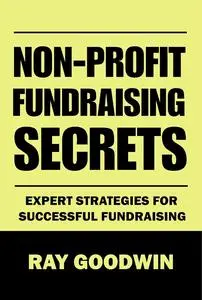 Non-Profit Fundraising Secrets: Expert Strategies for Successful Fundraising