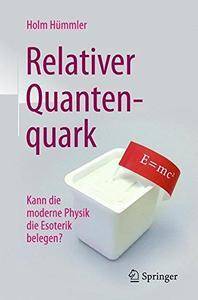 Relativer Quantenquark: Kann die moderne Physik die Esoterik belegen? (repost)