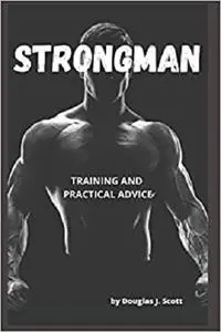 STRONGMAN: TRAINING AND PRACTICAL ADVICE