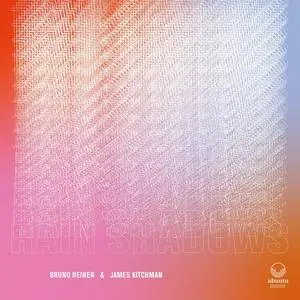 Bruno Heinen & James Kitchman - Rain Shadows (2023) [Official Digital Download]