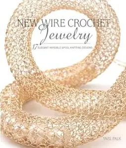 New Wire Crochet Jewelry: 17 Elegant Invisible Spool Knitting Designs (Repost)